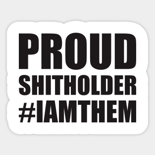 Proud Shitholer #IAMTHEM Anti Racism Sticker